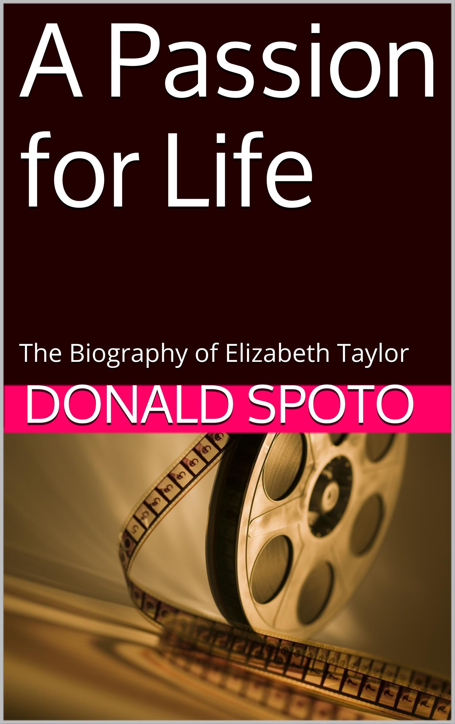 A Passion for Life: The Biography of Elizabeth Taylor