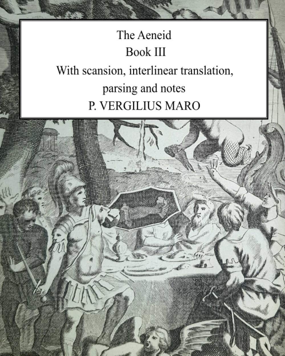 Aeneid Book 3: With scansion, interlinear translation, parsing and notes