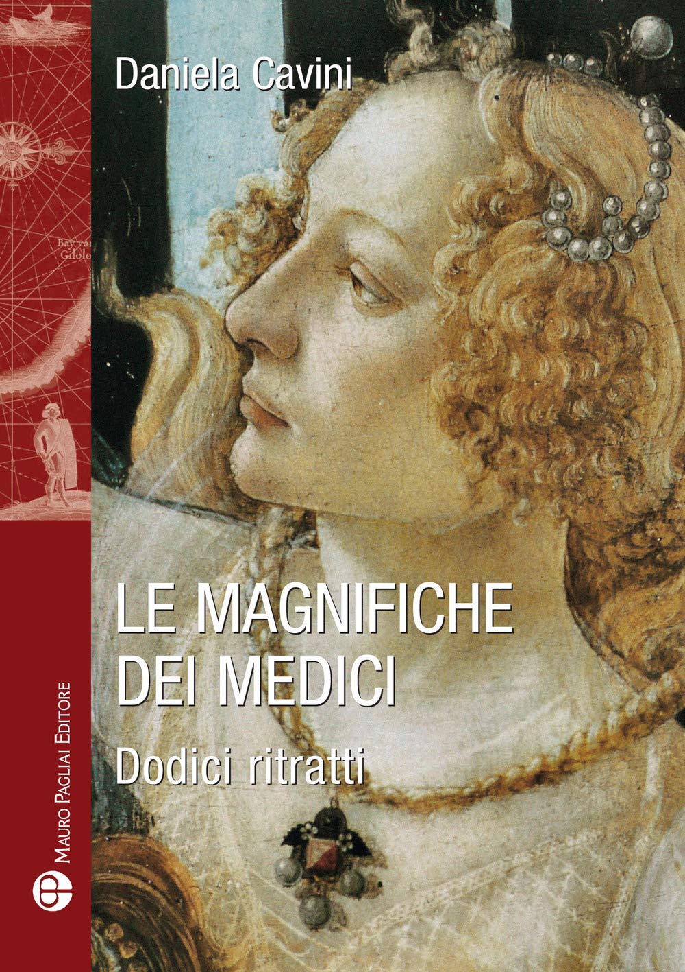 Le Magnifiche Dei Medici. Dodici Ritratti Di Donne Straordinarie - 4