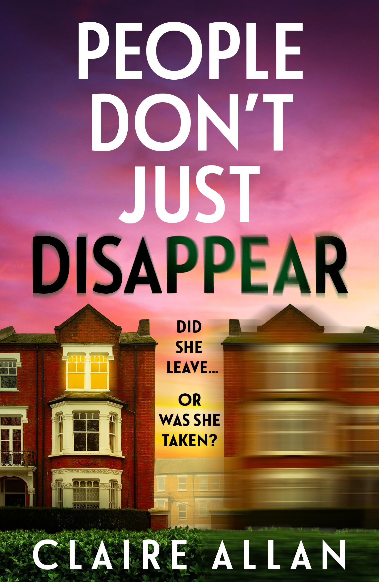 People Don't Just Disappear: A BRAND NEW gripping psychological thriller with jaw-dropping twists...