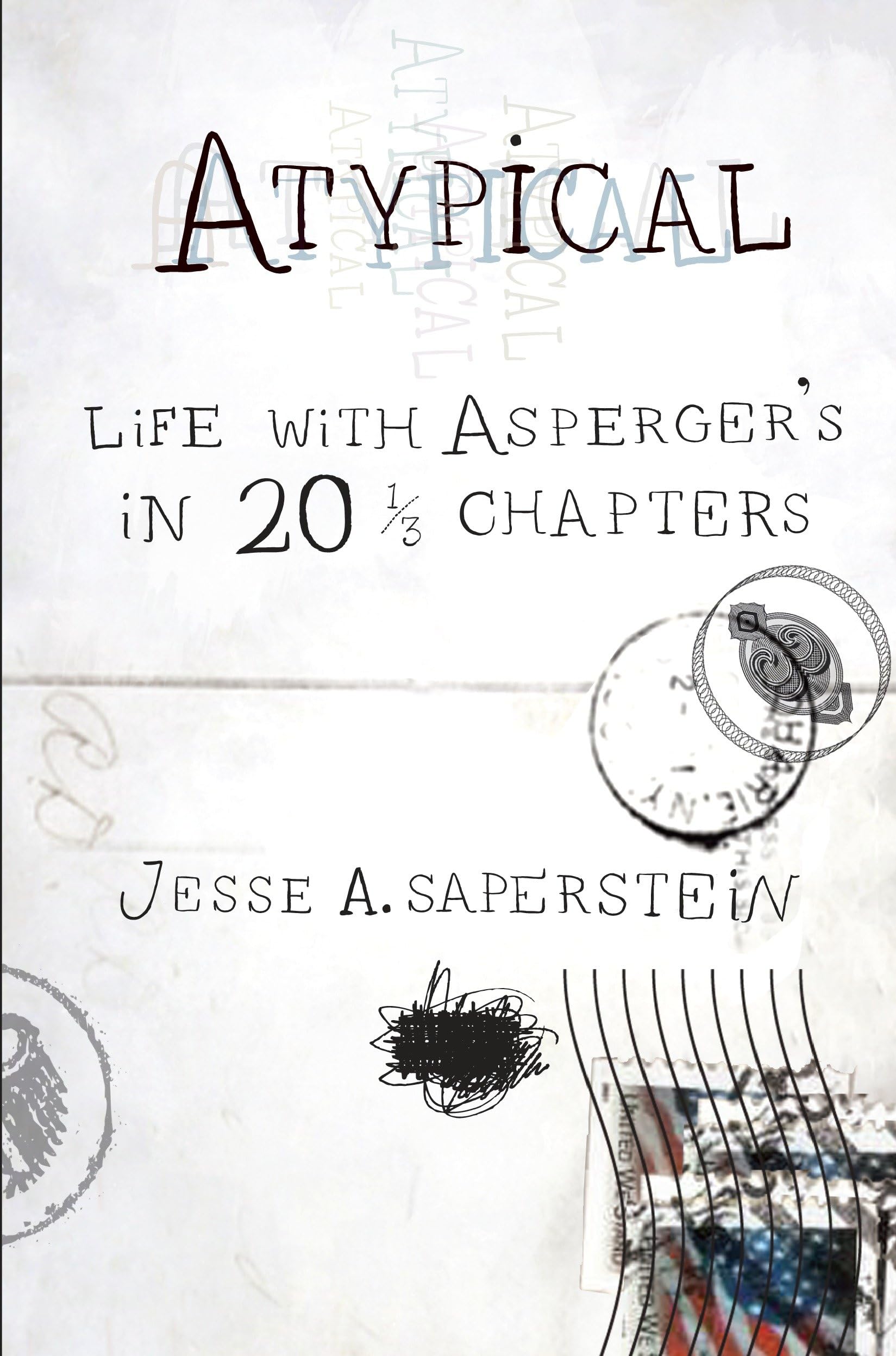 Saperstein, Jesse A. – Atypical: Life with Asperger's in 20 1/3 Chapters