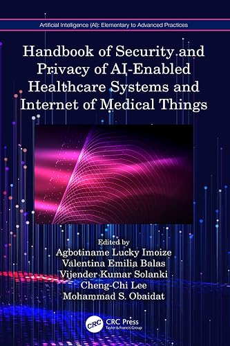 Handbook of Security and Privacy of AI-Enabled Healthcare Systems and Internet of Medical Things (ISSN)