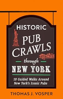Historic Pub Crawls Through New York: 10 Guided Walks Around New York's Iconic Pubs and Landmarks