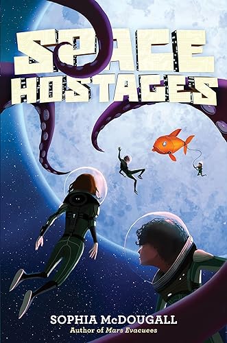 Space Hostages A Hilarious Intergalactic Quest About Hostile Aliens and Kidnapped Kids for Children (Ages 8-12) (Mars Evacuees)