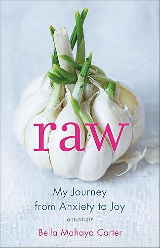 Raw My Journey from Anxiety to Joy