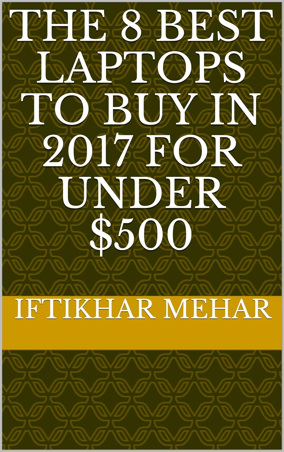 The 8 Best Laptops to Buy in 2017 for Under 500 eBook