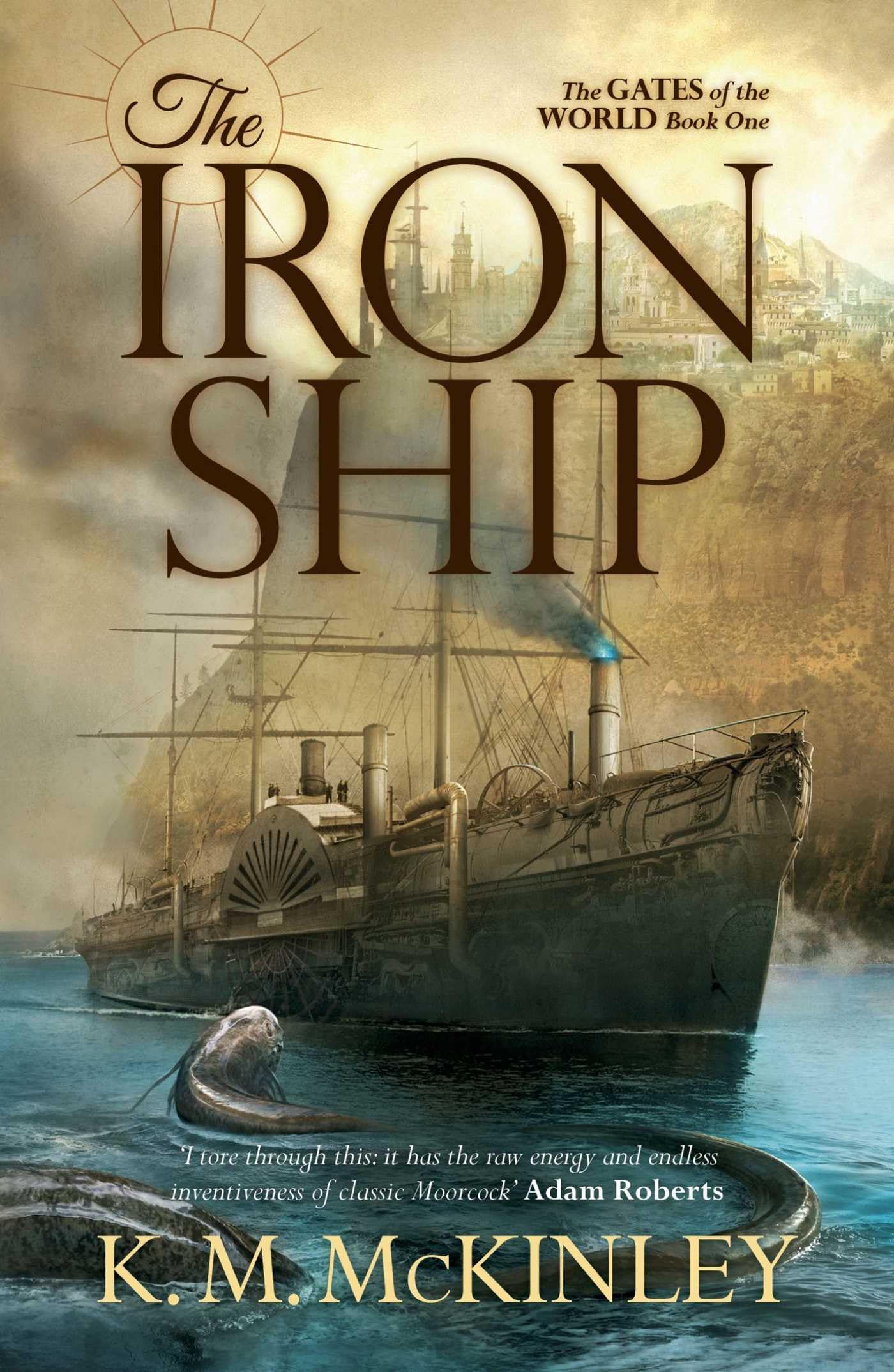 The Iron Ship: The Gates of the World Book One: Volume 1
