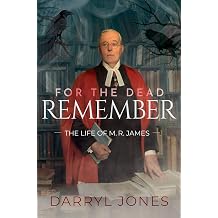 For the Dead Remember The Life of M. R. James
