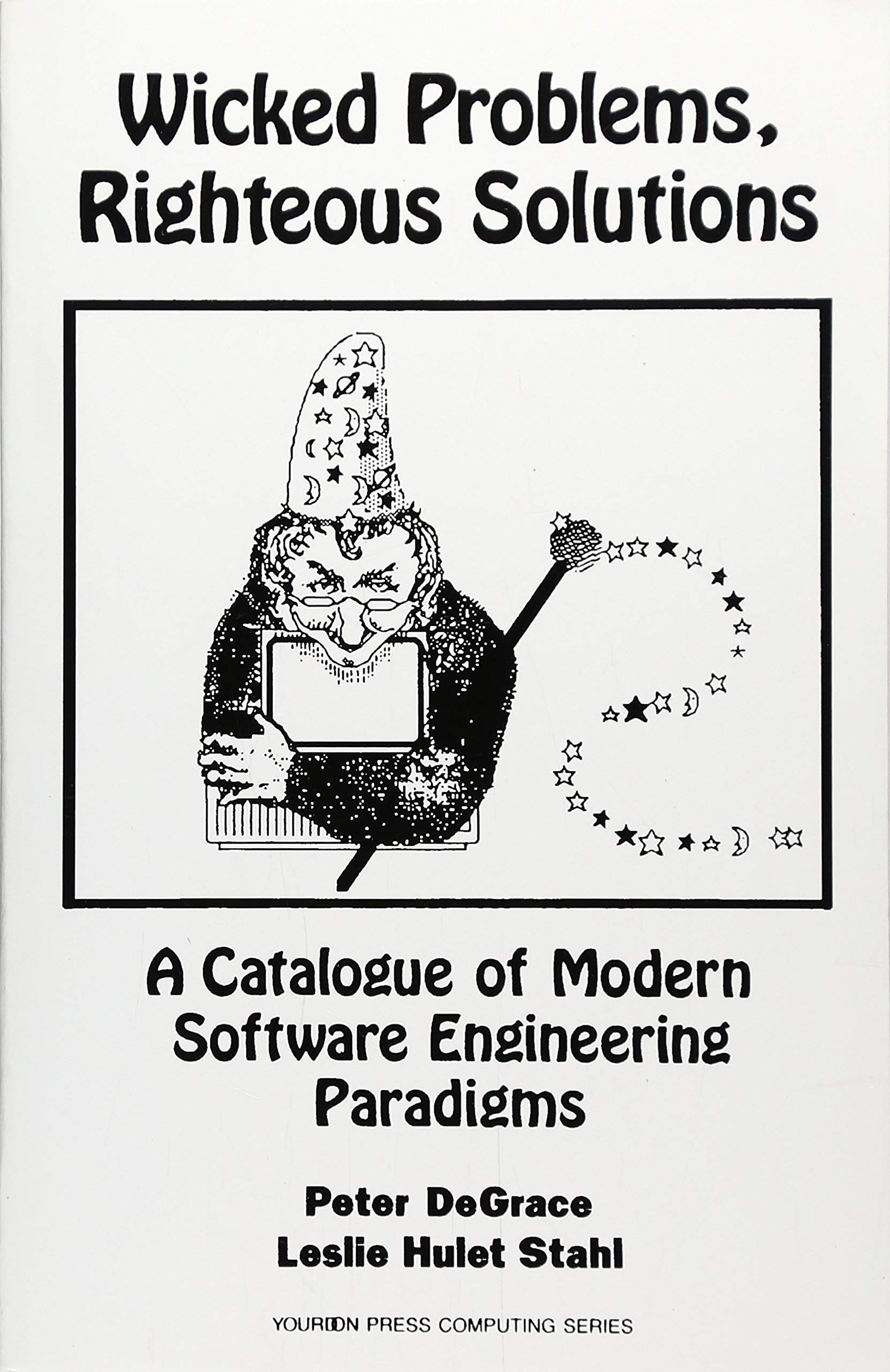 Wicked Problems, Righteous Solutions: A Catologue of Modern Engineering Paradigms cover