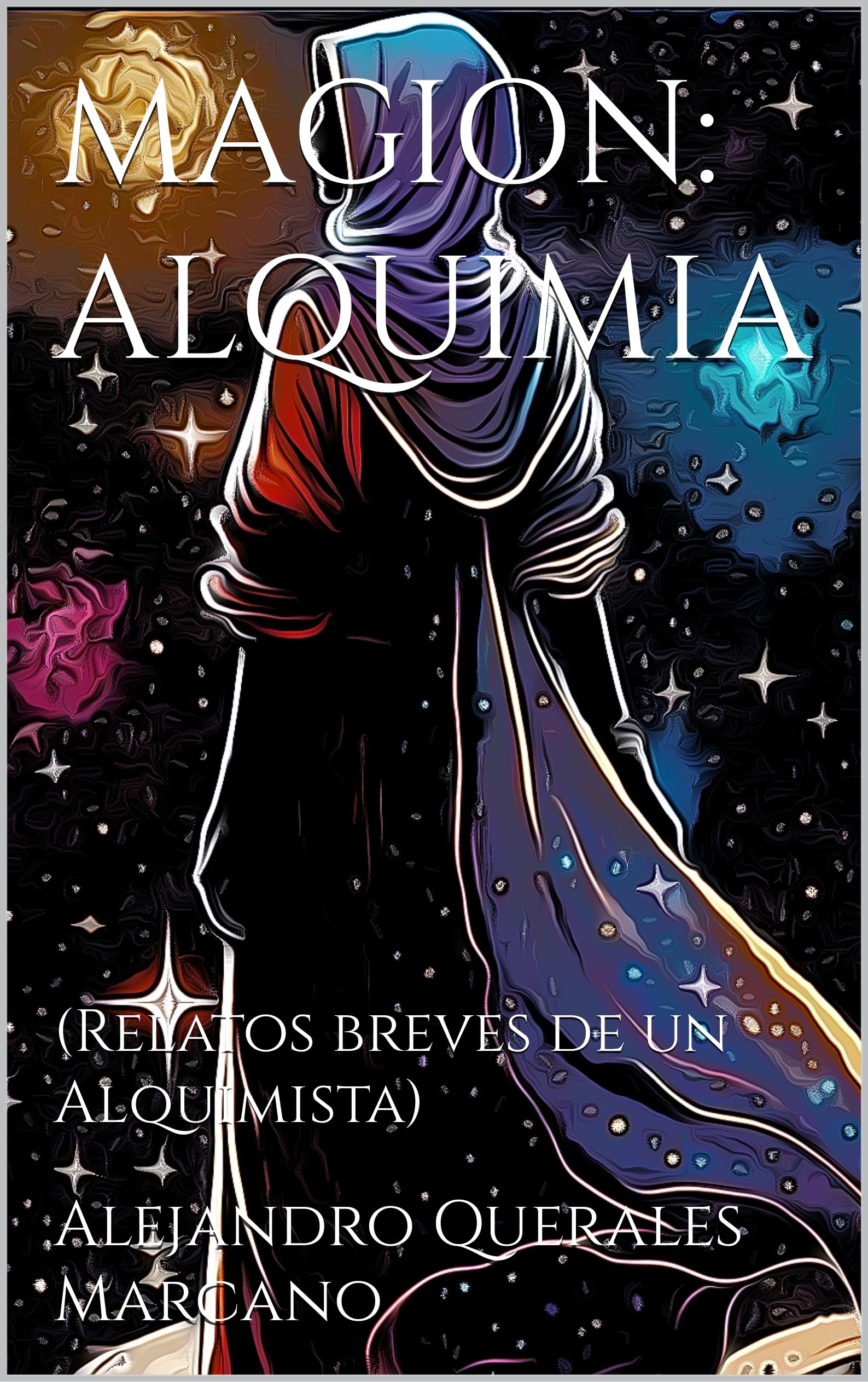 MAGION: ALQUIMIA: (Relatos breves de un Alquimista) (Spanish Edition)