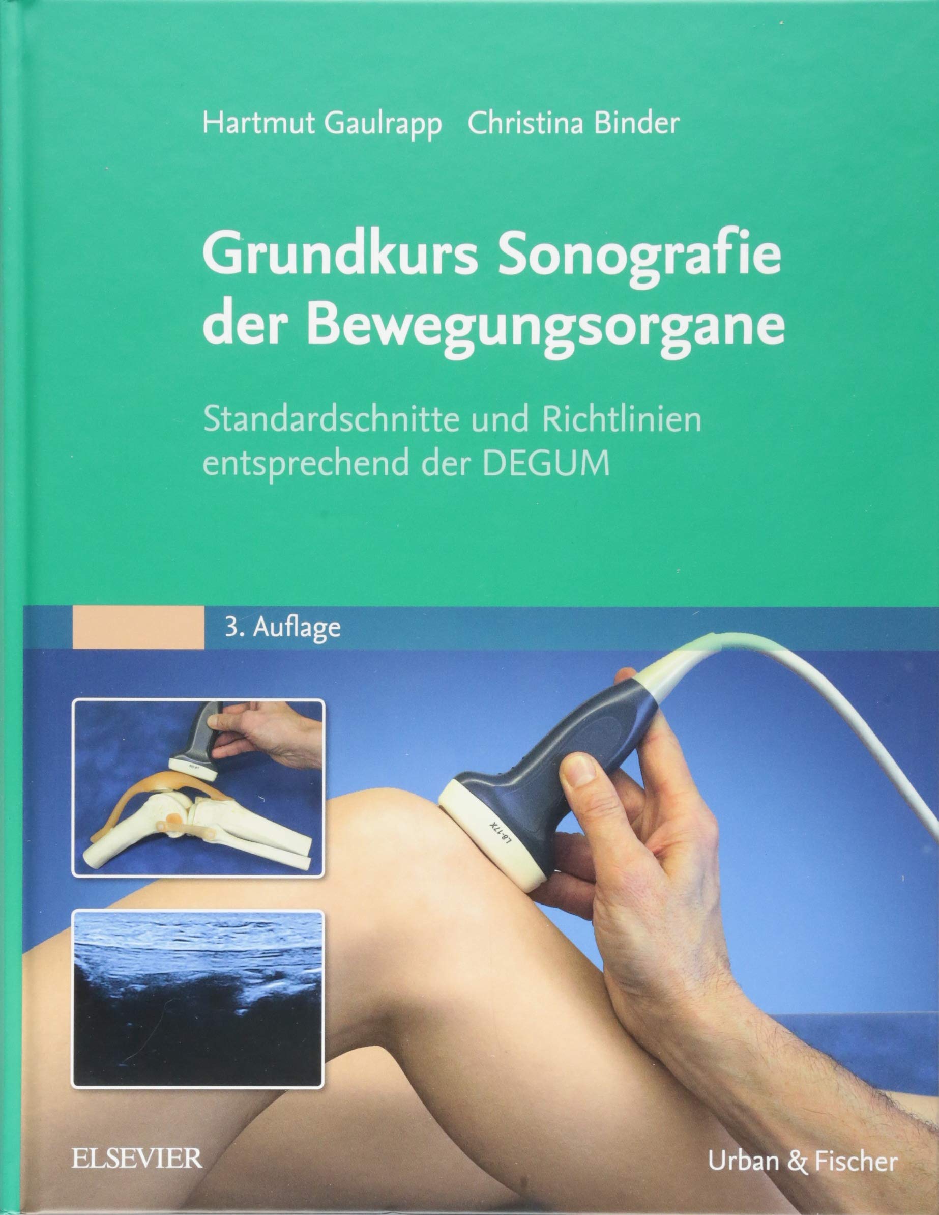 Grundkurs Sonografie der Bewegungsorgane: Standardschnitte und Richtlinien entsprechend der DEGUM