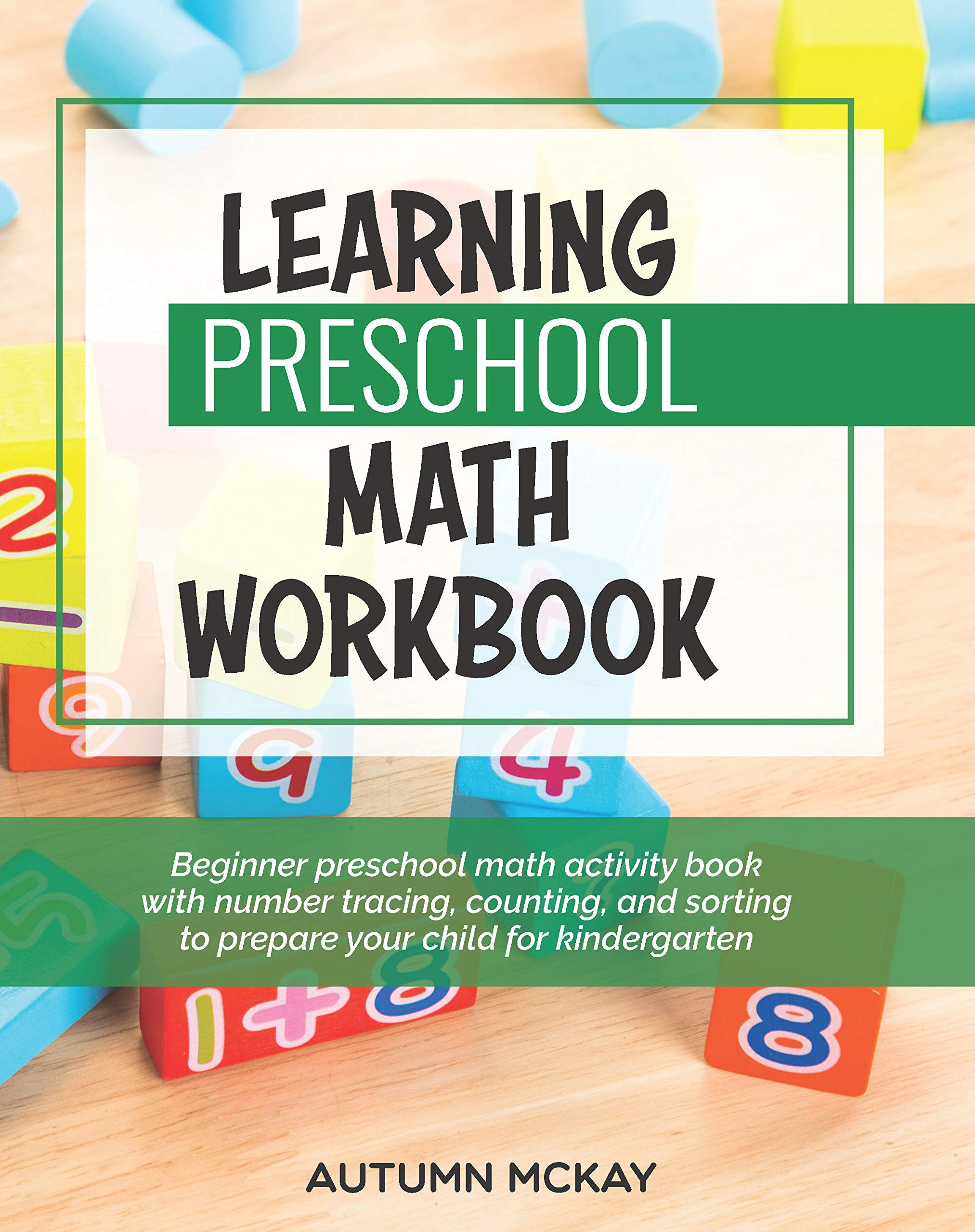 Learning Preschool Math Workbook: Beginner preschool math activity book with number tracing, counting, and sorting to prepare your child for kindergarten (Early Learning Workbook)