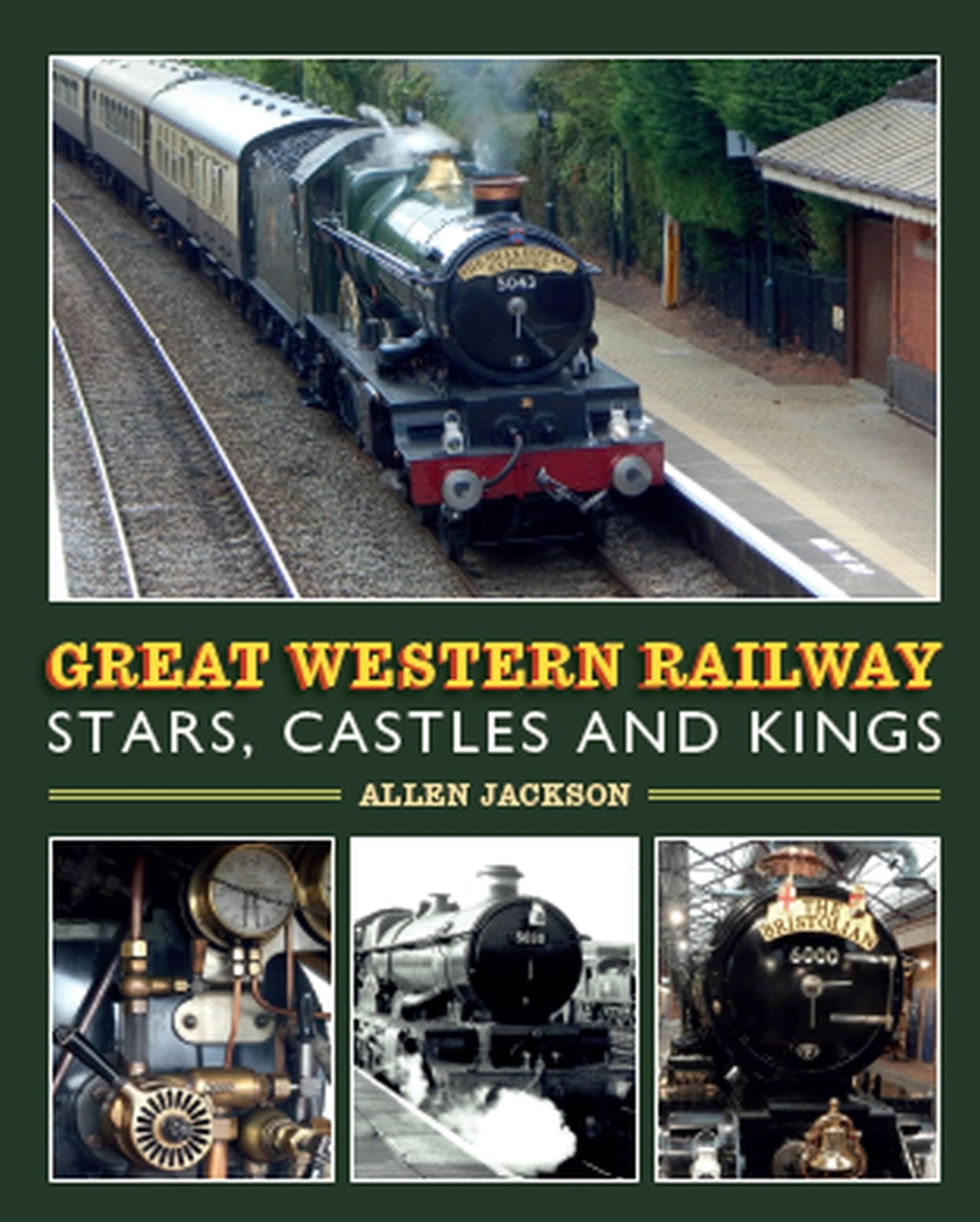 Great Western Railway Stars, Castles and Kings By Allen Jackson