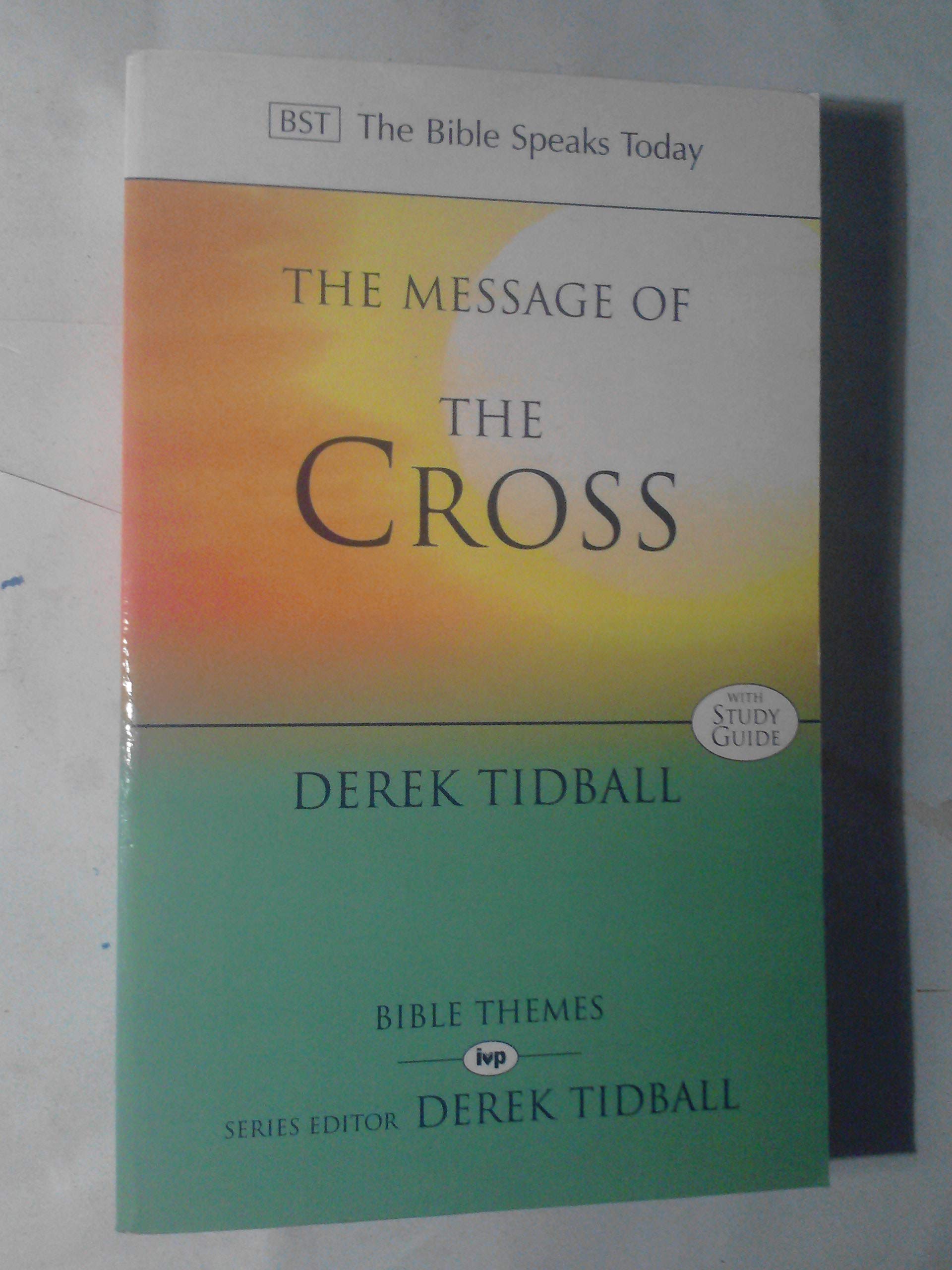 The Message of the Cross (The Bible Speaks Today Themes)