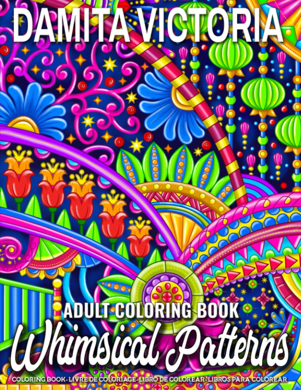 Whimsical Patterns: An Adult Coloring Book With Lovely Intricate Pattern Designs