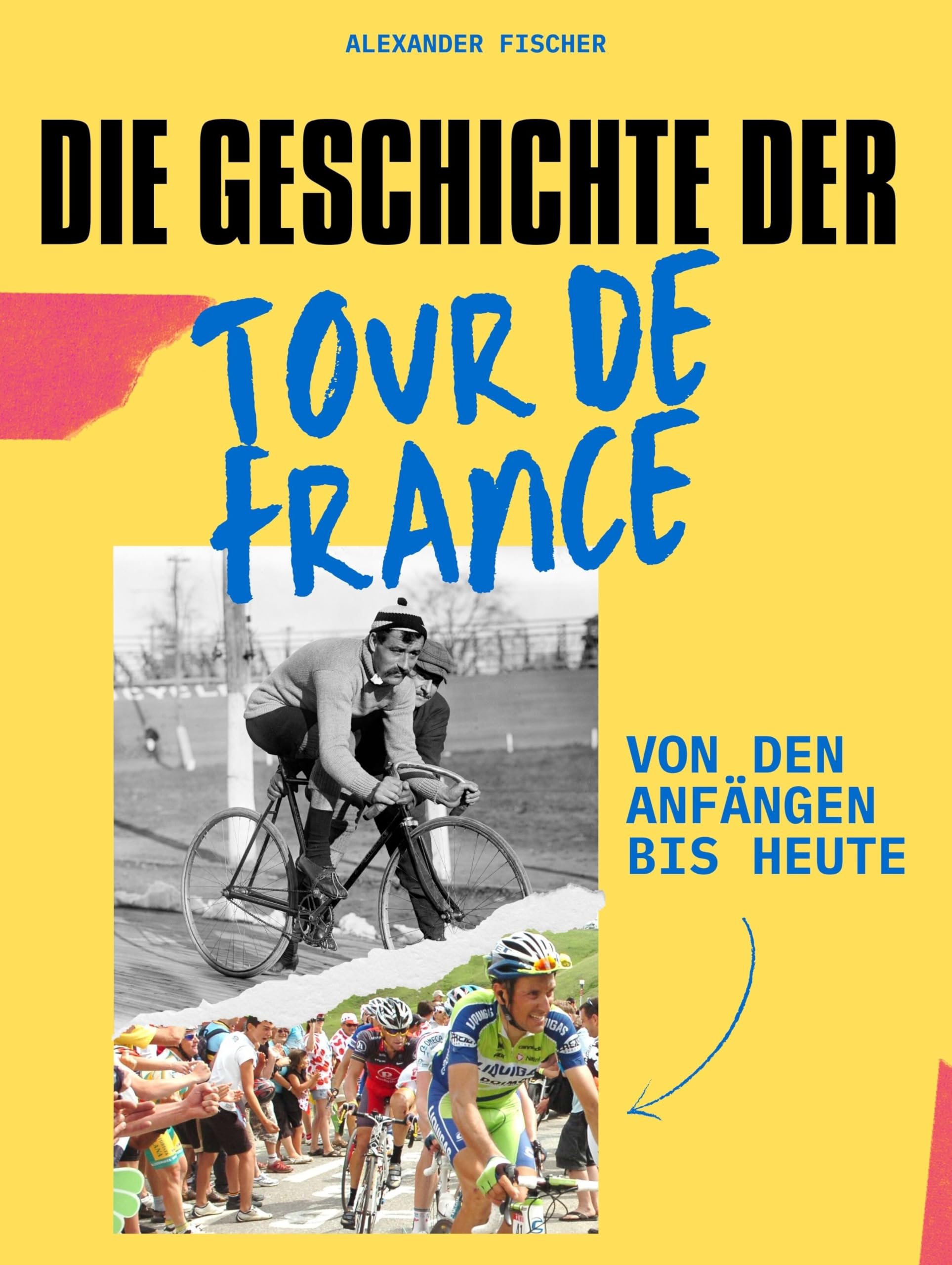 Die Geschichte der Tour de France: Von den Anfängen bis heute. Komplett in Farbe