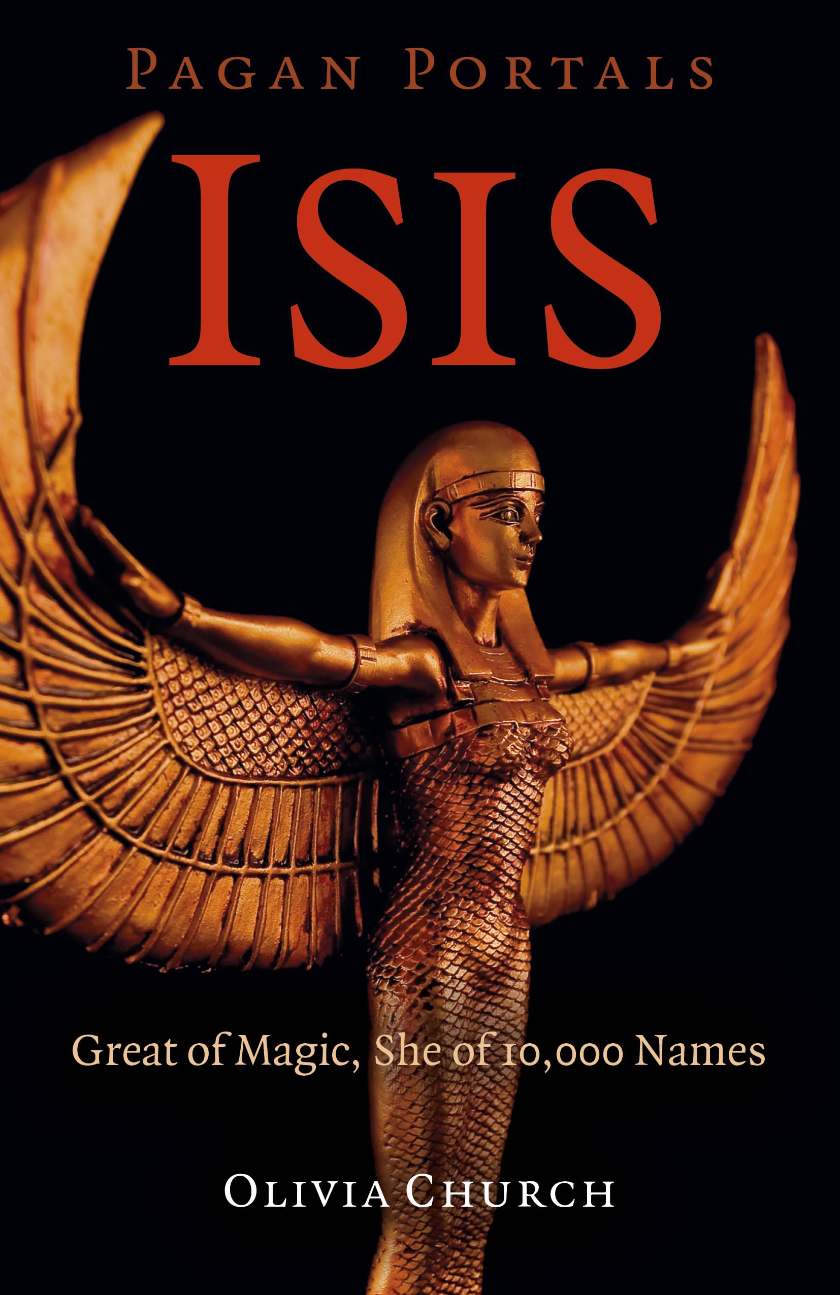 Pagan Portals - Isis: Great of Magic, She of 10,000  by Olivia Church PAPERBACK