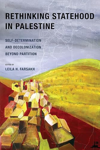 Rethinking Statehood in Palestine: Self-Determination and Decolonization Beyond Partition: 4