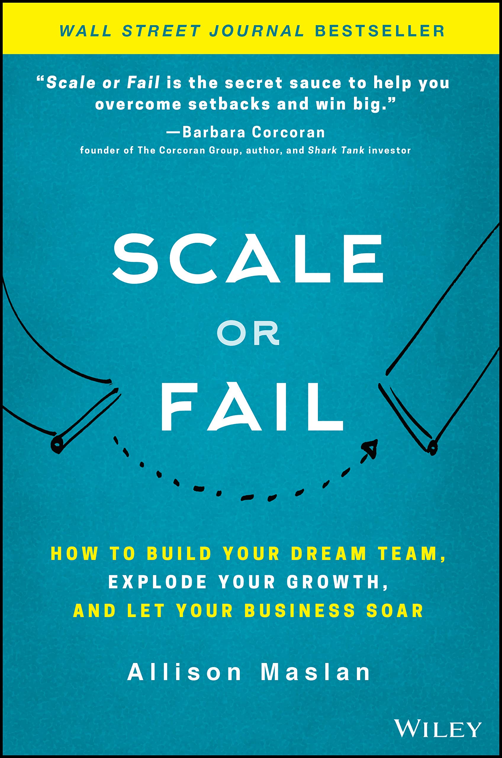 Scale or Fail: How to Build Your Dream- 9781119461012, Allison Maslan, hardcover