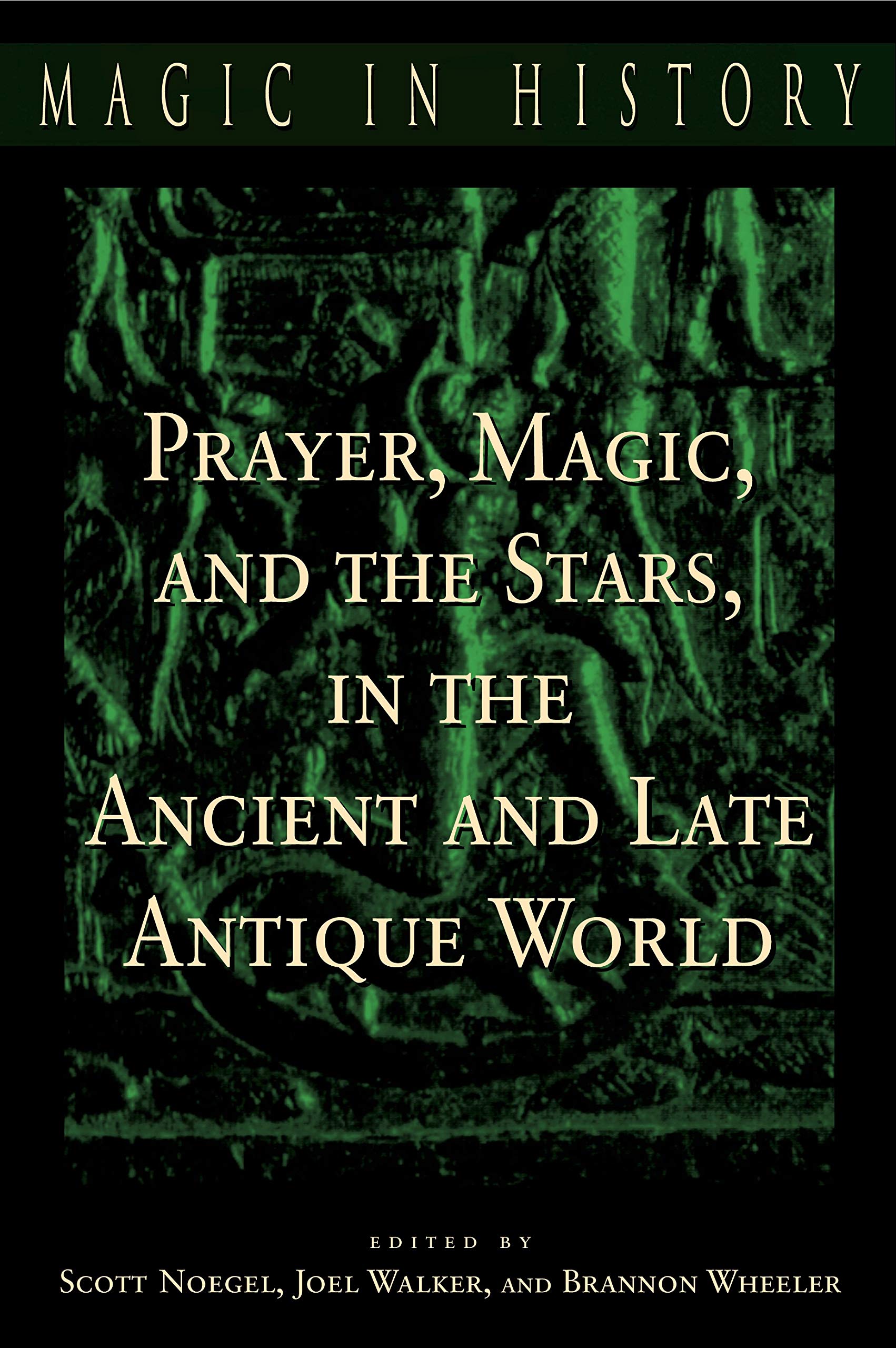Buy Prayer, Magic, and the Stars in the Ancient and Late Antique World (Magic in History) — BookShops.in