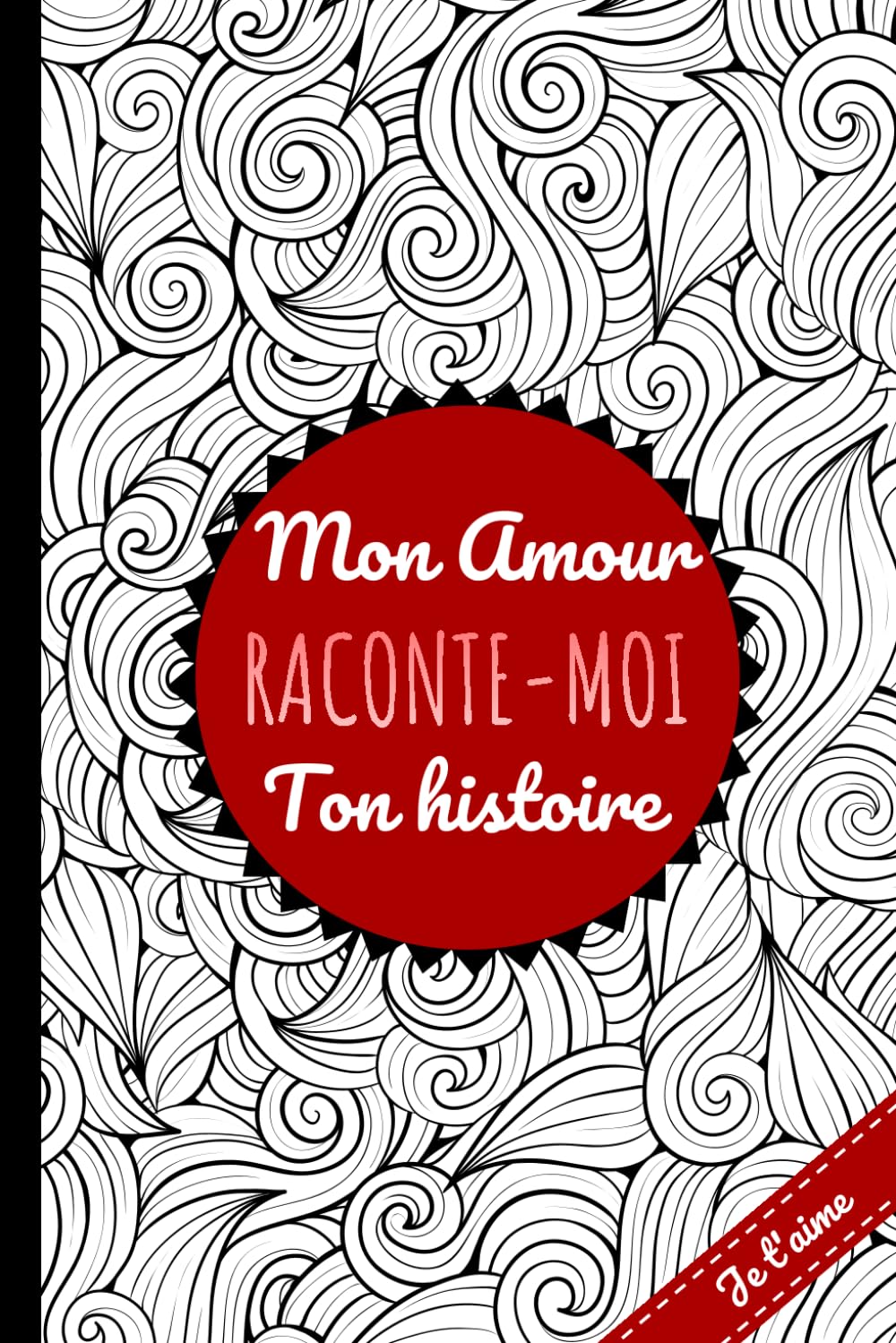 Mon Amour Raconte-Moi ton Histoire. POUR FEMME.: Un carnet guidé touchant pour préserver ses souvenirs, transmettre sa vie et renforcer le lien du couple