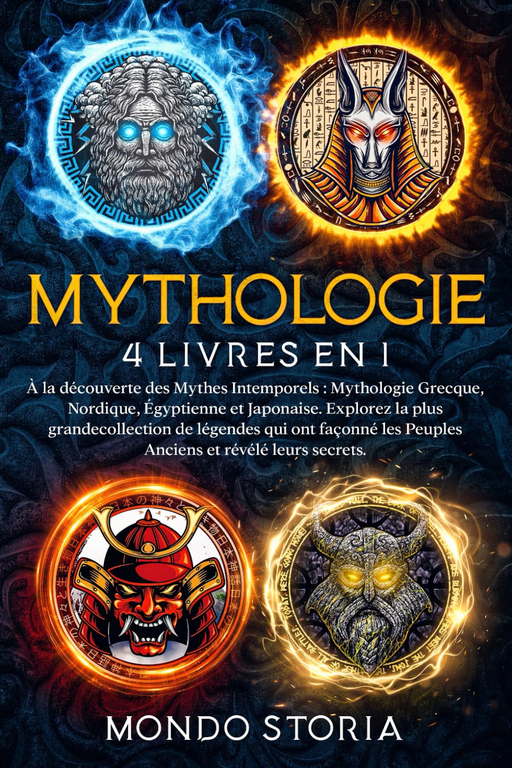 MYTHOLOGIE - 4 Livres en 1: À la découverte des Mythes Intemporels : Mythologie Grecque, Nordique, Égyptienne et Japonaise. Explorez la plus ... les Peuples Anciens et révélé leurs secrets.