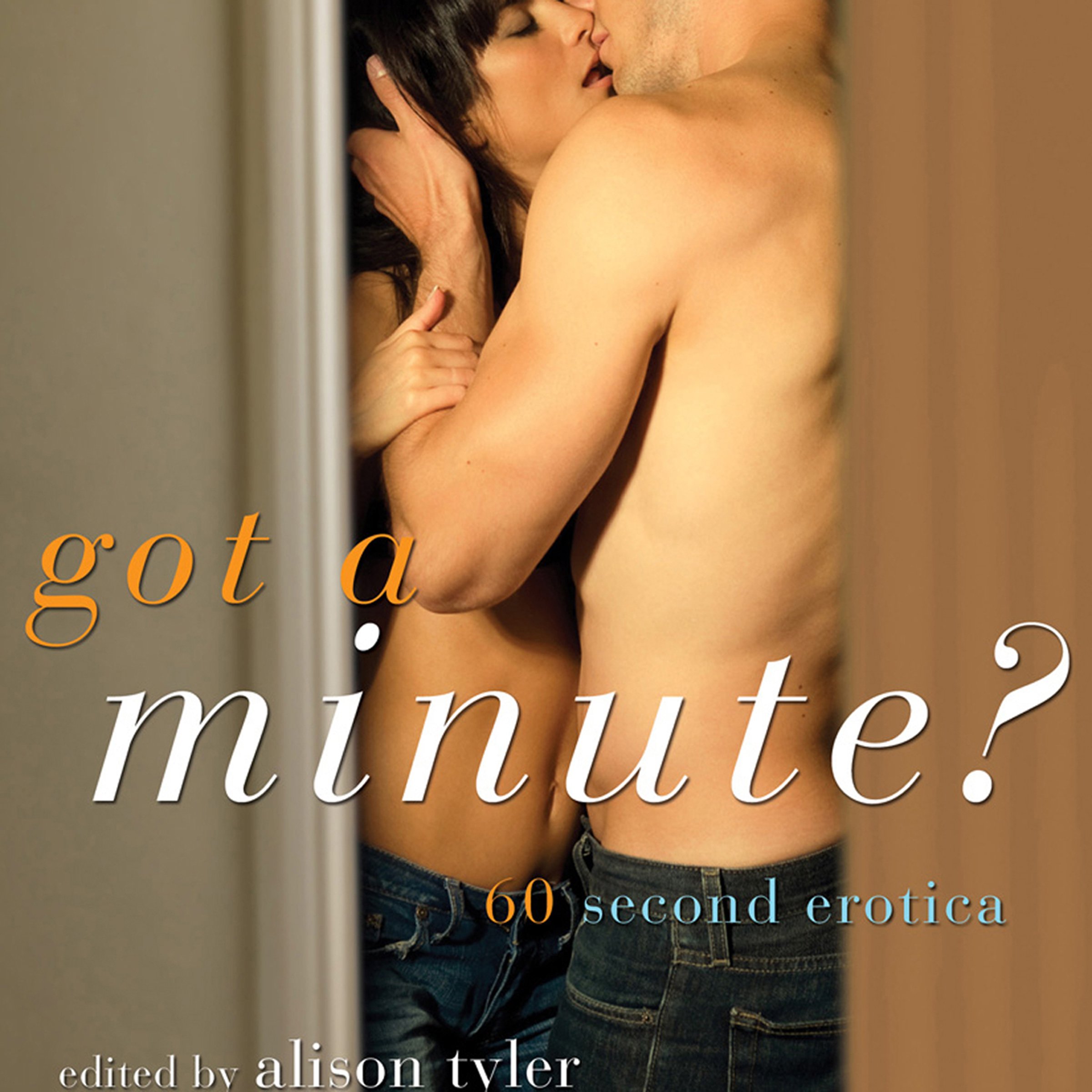 Got a Minute?: 60 Second Erotica