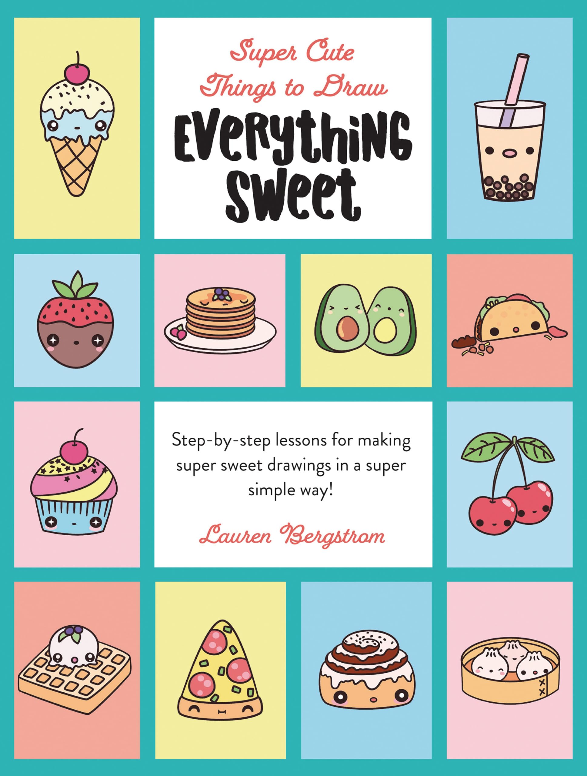 Everything Sweet (Super Cute Things to Draw)