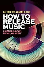 How to Release Music: A Guide for Educators, Mentors, and Artists