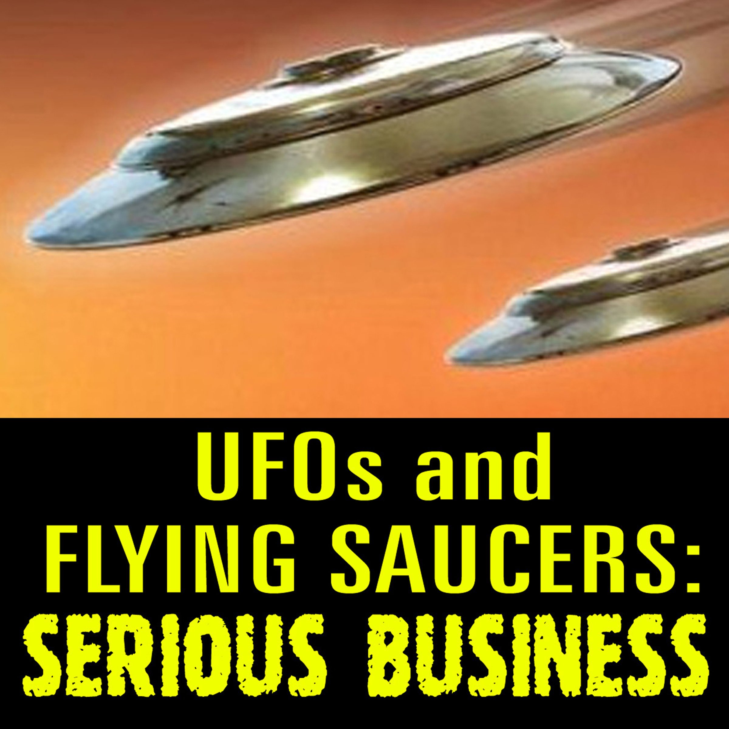 UFOs and Flying Saucers: Serious Business