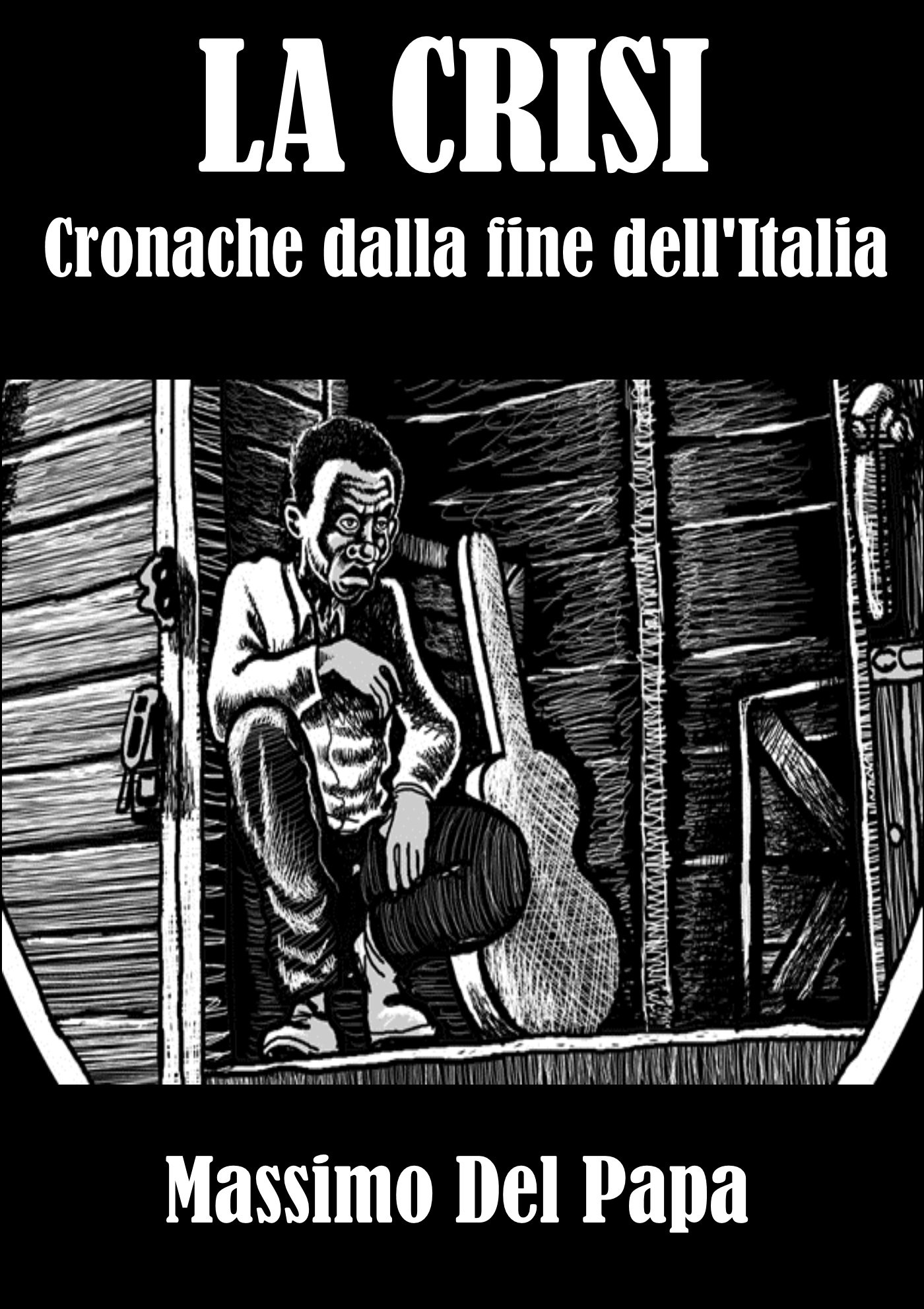La Crisi: Cronache dalla fine dell'Italia (Italian Edition)