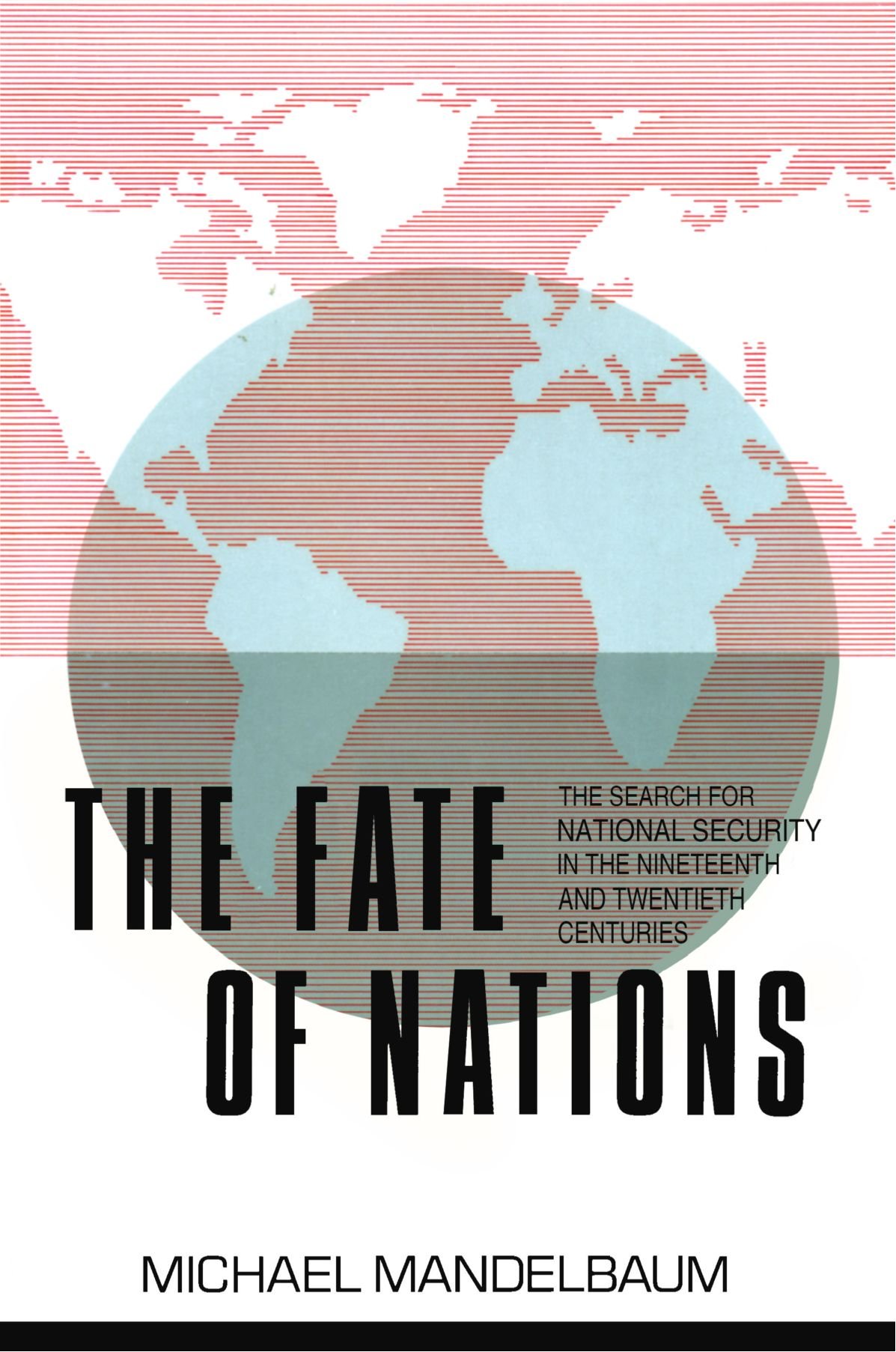 The Fate of Nations: The Search for National Security in the Nineteenth and Twentieth Centuries
