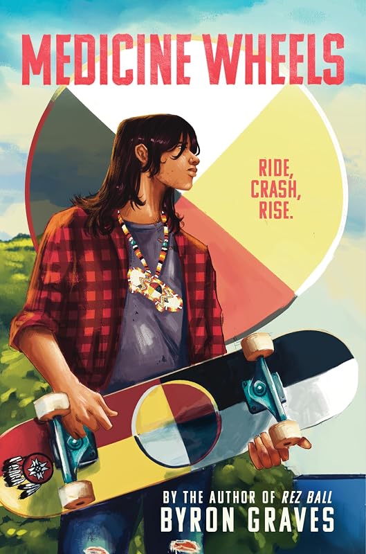 Medicine Wheels: A YA Novel about an Ojibwe Skateboarder from the Bestselling Author of "Rez Ball"