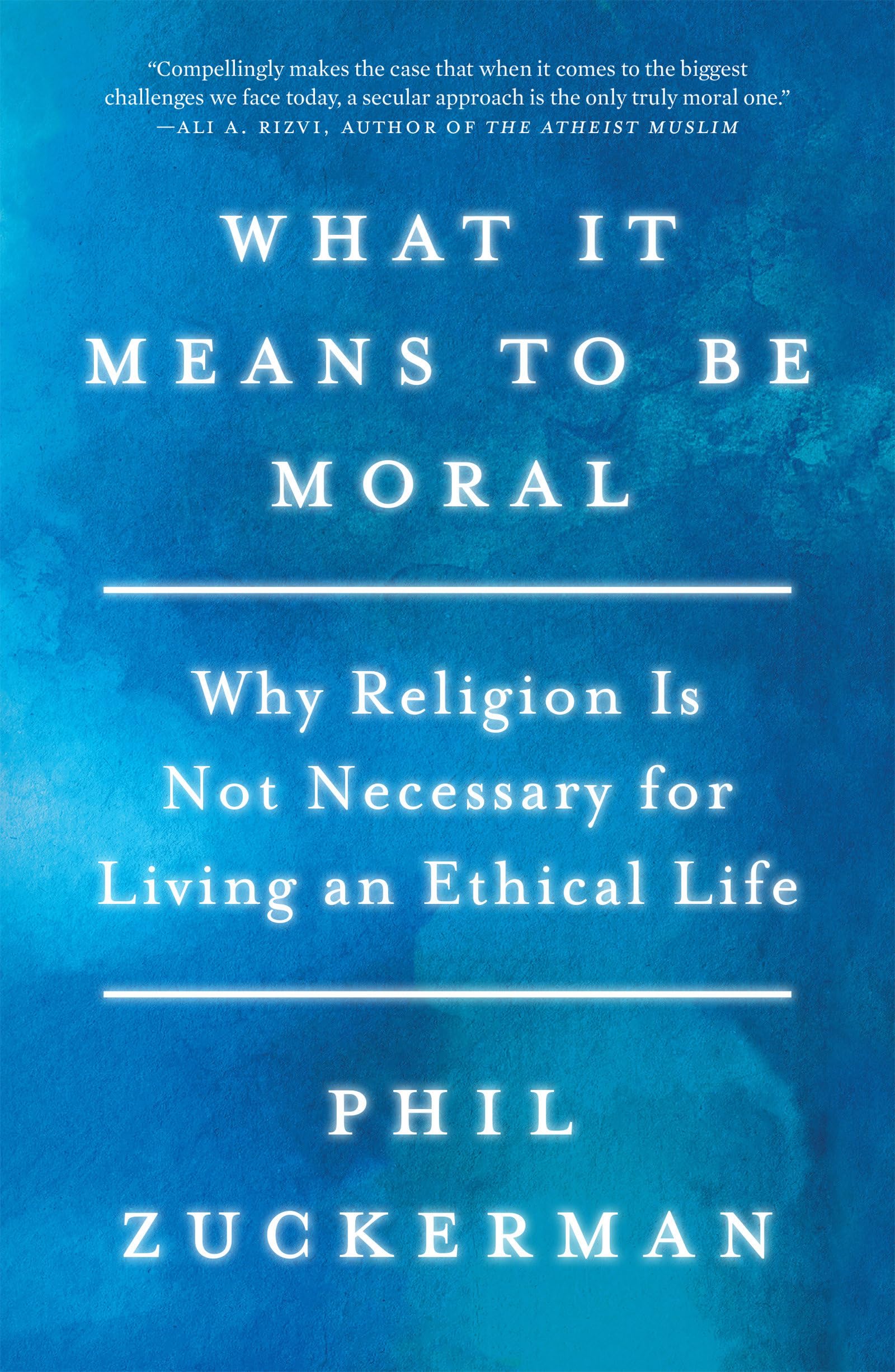 Buy What It Means to Be Moral: Why Religion Is Not Necessary for Living an Ethical Life — BookShops.in