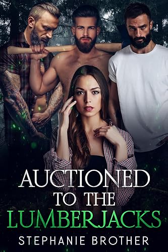 AUCTIONED TO THE LUMBERJACKS: A LUMBERJACK REVERSE HAREM ROMANCE (AUCTIONED SERIES Book 2)