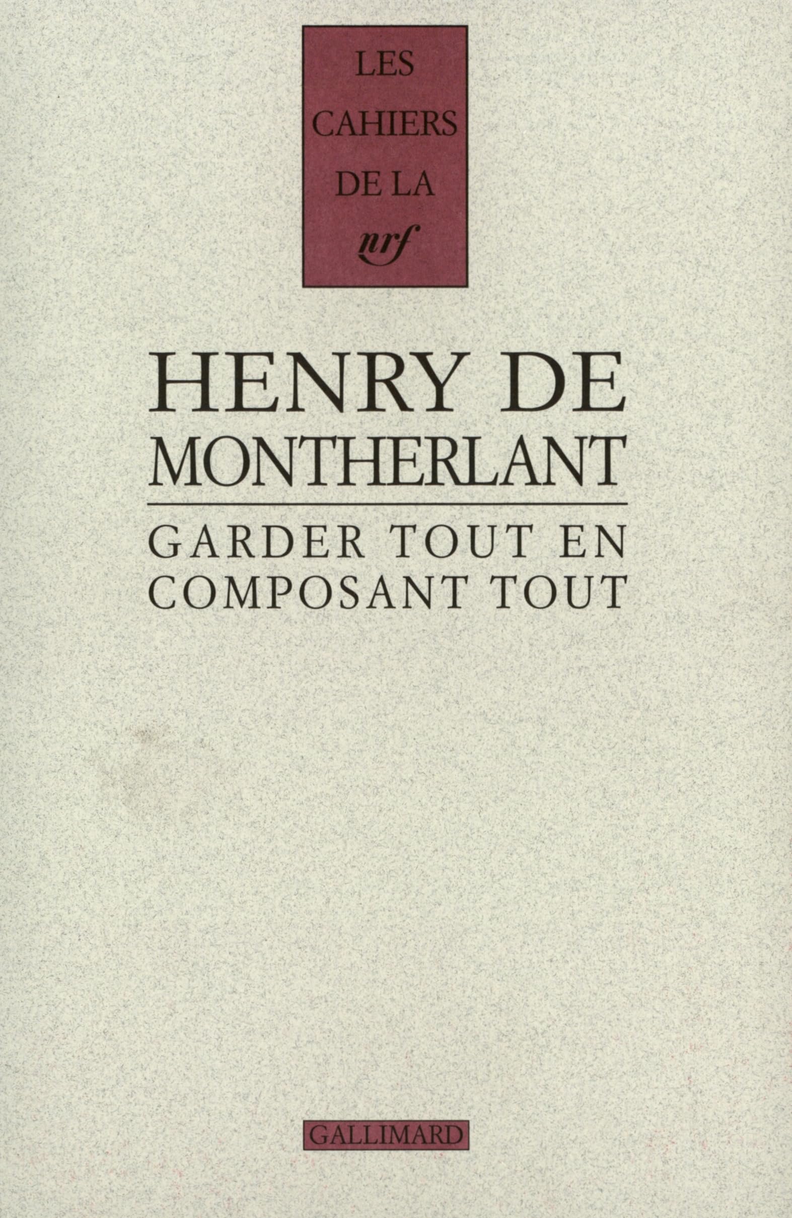 Garder tout en composant tout: Carnets inédits - Derniers carnets (1924-1972)