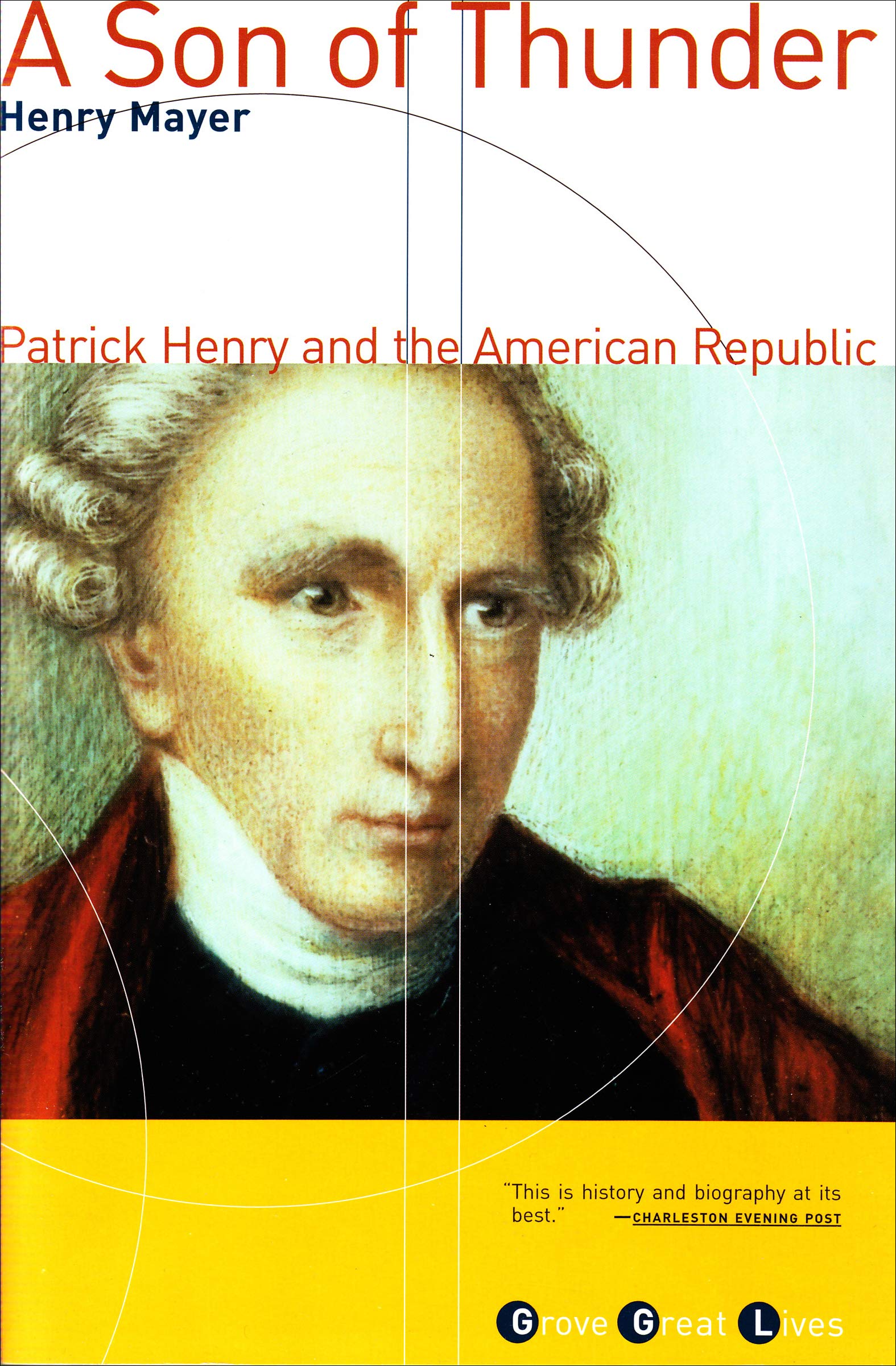 A Son of Thunder: Patrick Henry and the American Republic (Grove Great Lives)