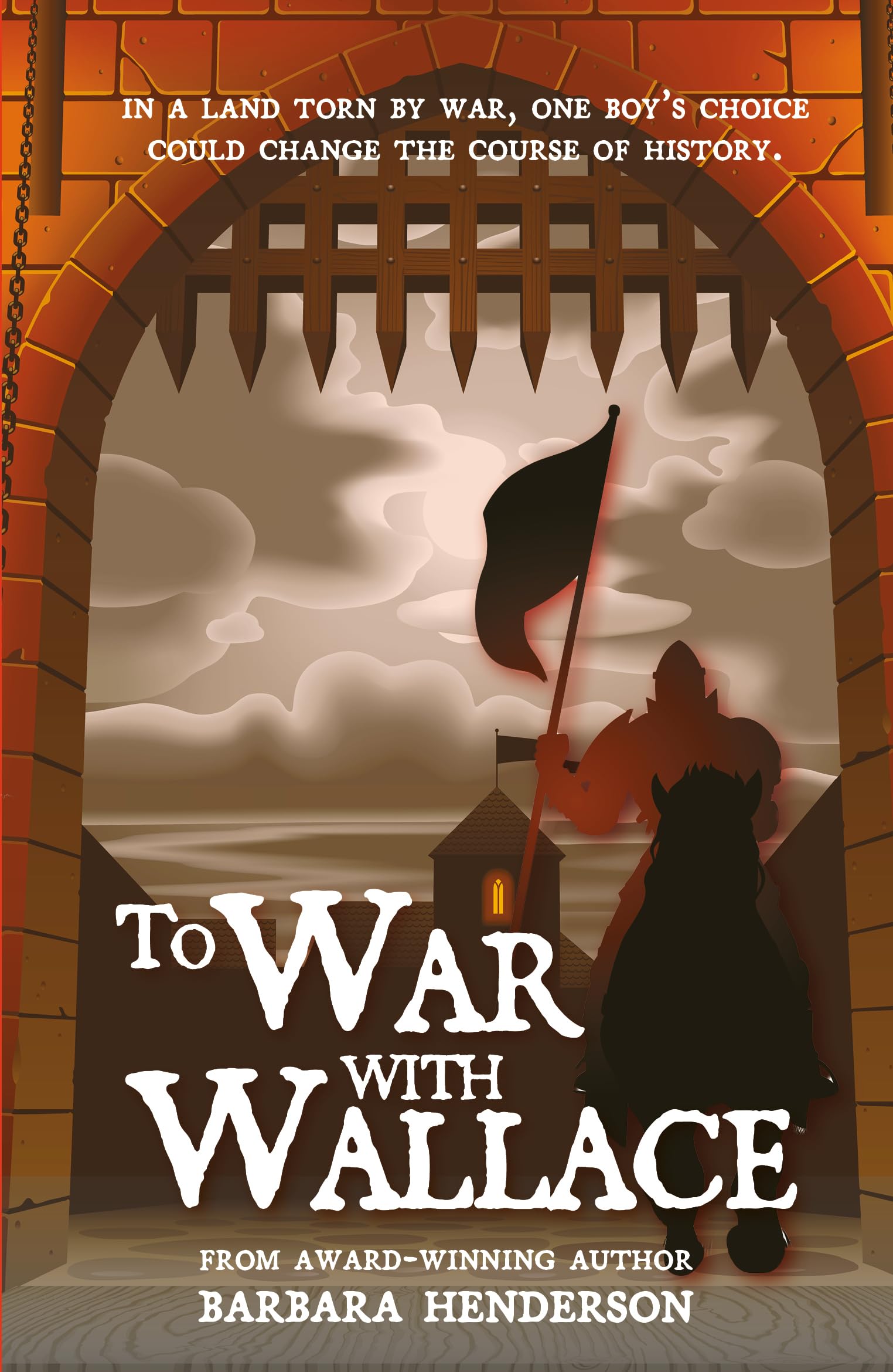 To War with Wallace - 'A thrilling historical adventure.' LINDSAY LITTLESON