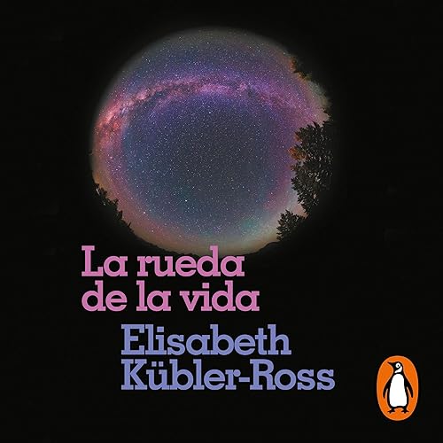 La rueda de la vida [The Wheel of Life]: Solo haciendo lo que de verdad os importa, podréis bendecir la vida cuando la muerte esté cerca
