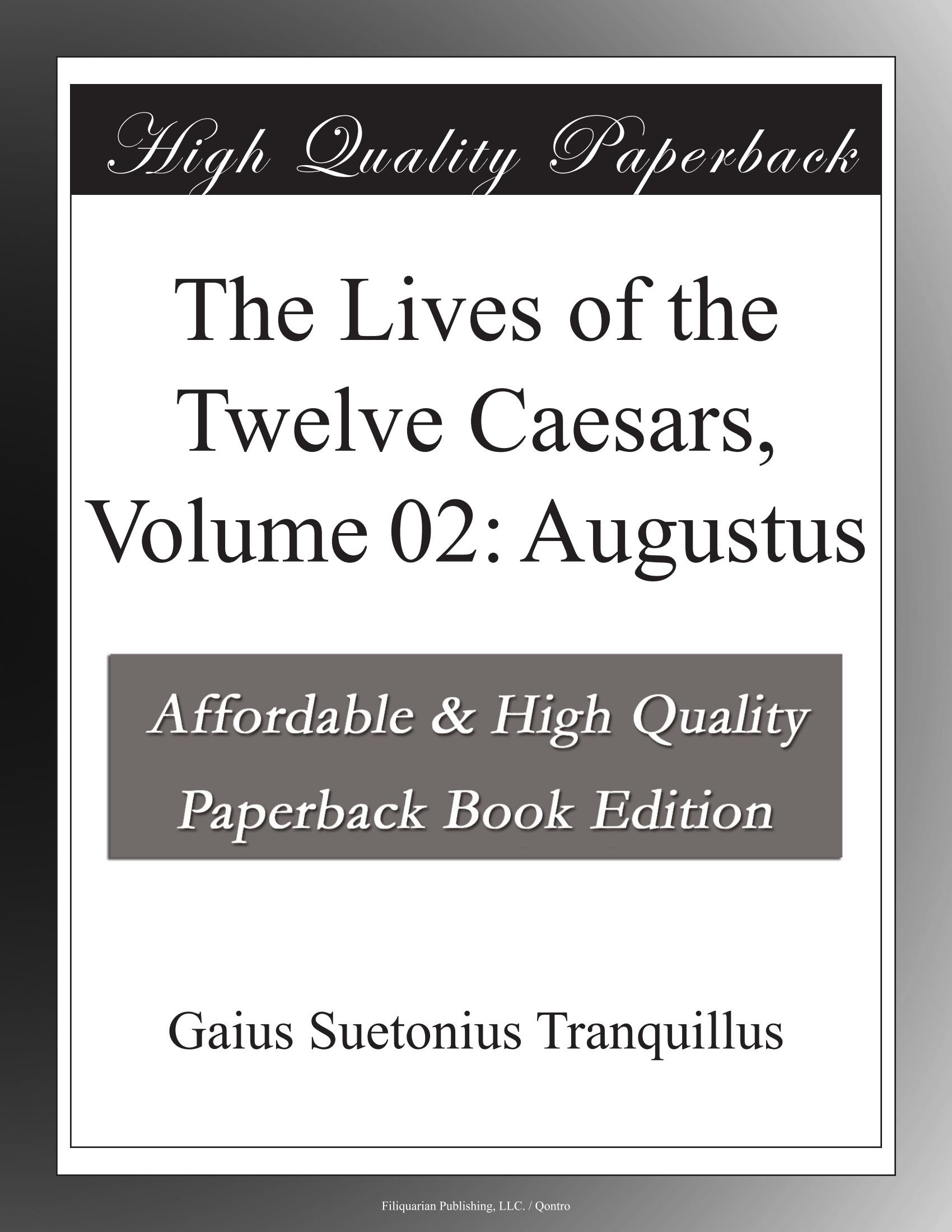 The Lives of the Twelve Caesars, Volume 02 Augustus Suetonius