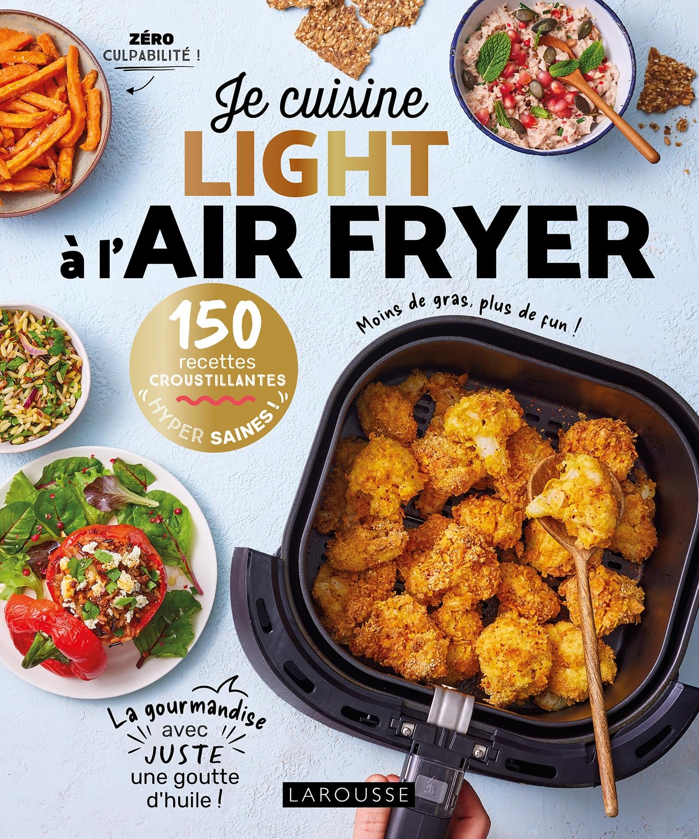 Je cuisine light à l'air fryer: 150 recettes croustillantes hyper saines !