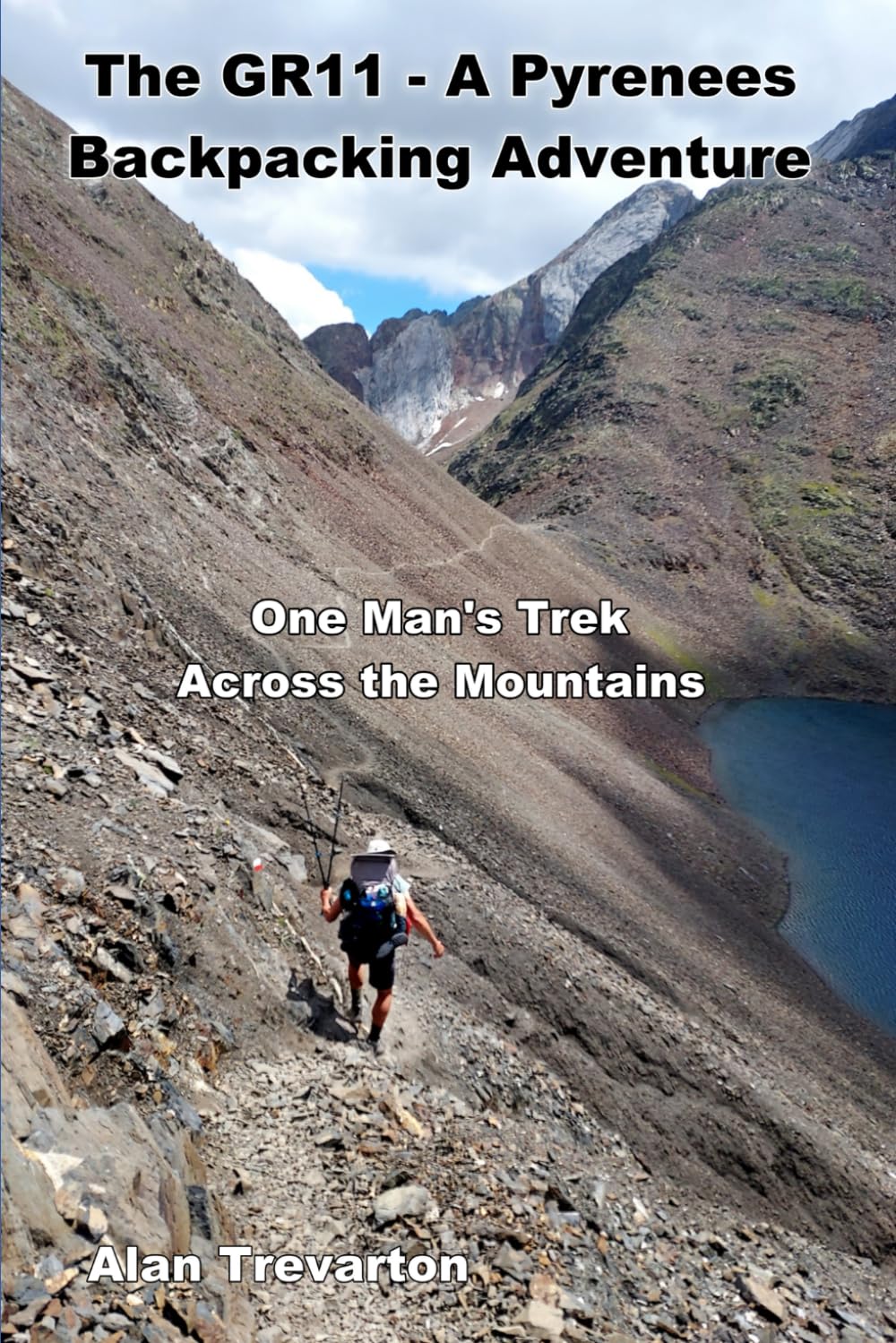The GR11 - A Pyrenees Backpacking Adventure: One Man's Trek Across the Mountains