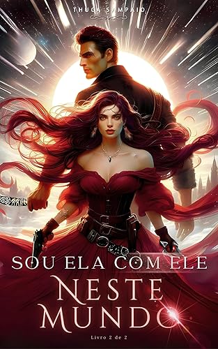 Sou Ela com Ele, Neste Mundo (Duologia - Sou Ela Livro 2)