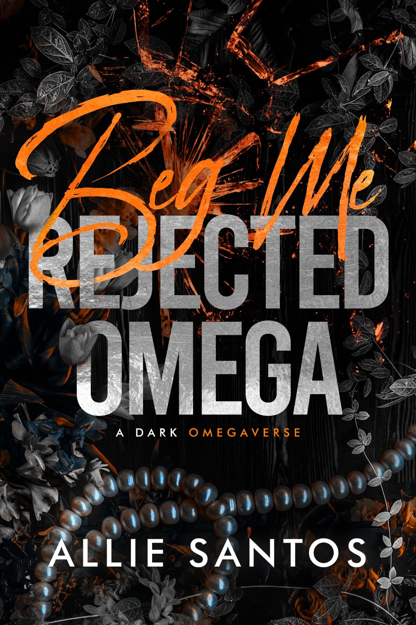Beg Me: A Dark Why-Choose Omegaverse