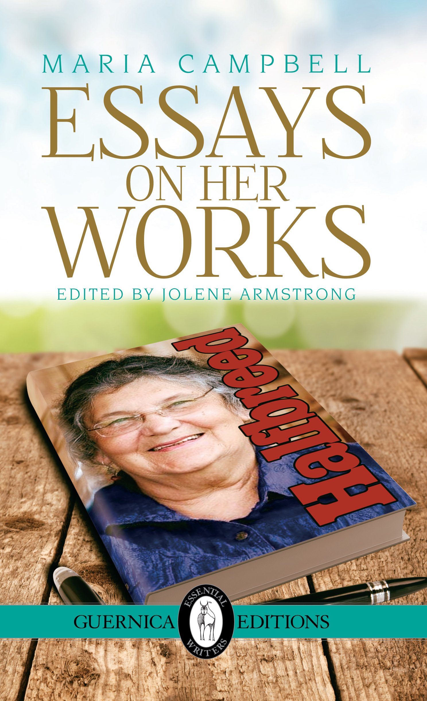 Maria Campbell: Essays On Her Works (Essential Writers Series Book 36)