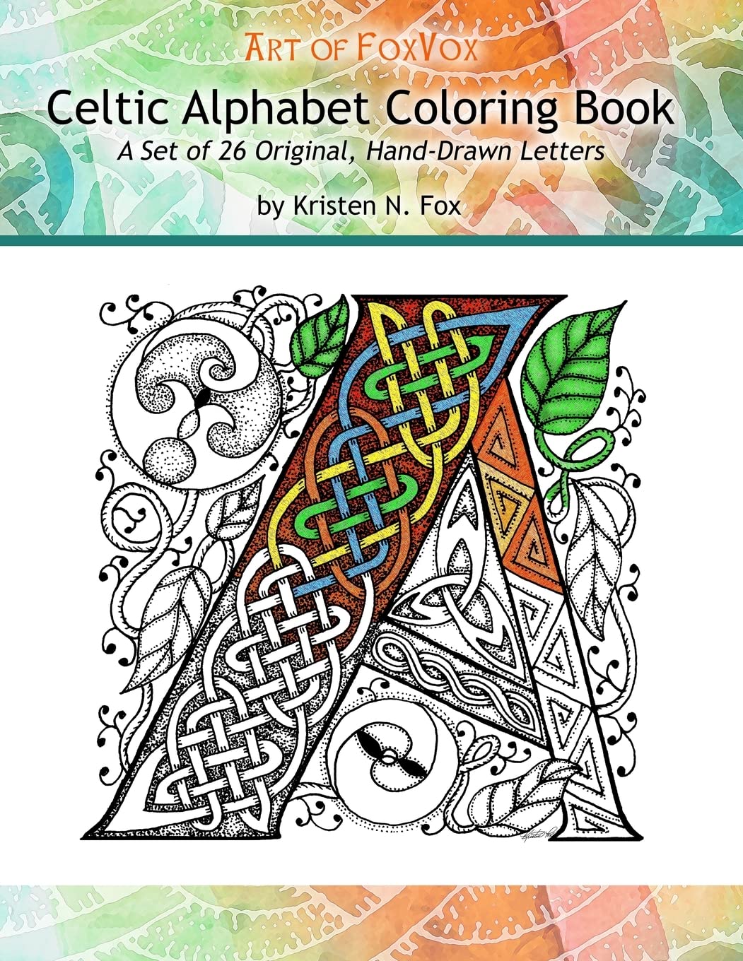 Celtic Alphabet Coloring Book: A Set of 26 Original, Hand-Drawn Letters To Color