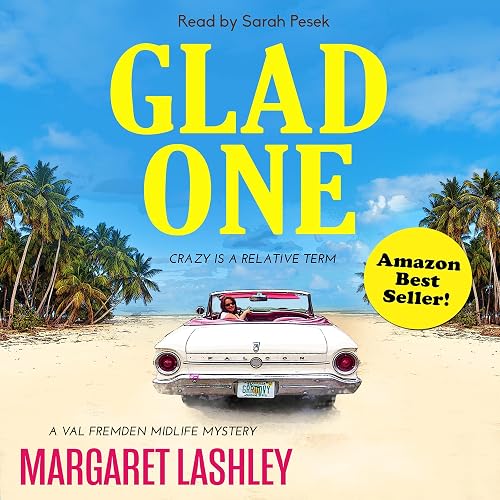 Glad One: Crazy Is a Relative Term: A Val Fremden Humorous Mystery, Book 1