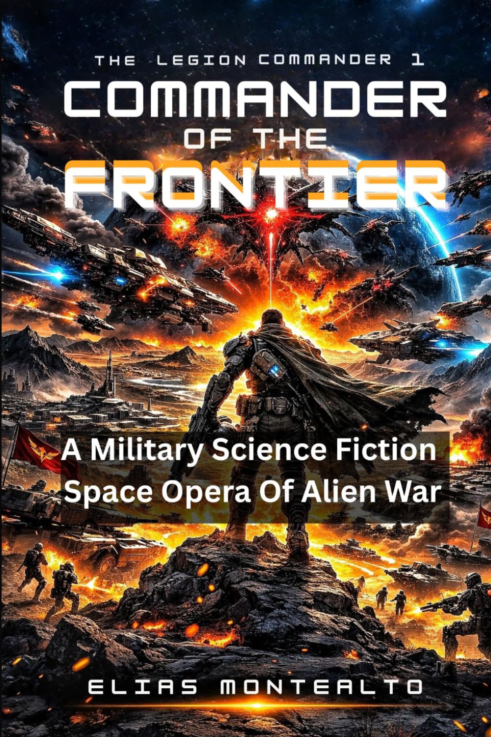 COMMANDER OF THE FRONTIER: A Military Science Fiction Space Opera Of Alien War (THE LEGION COMMANDER)