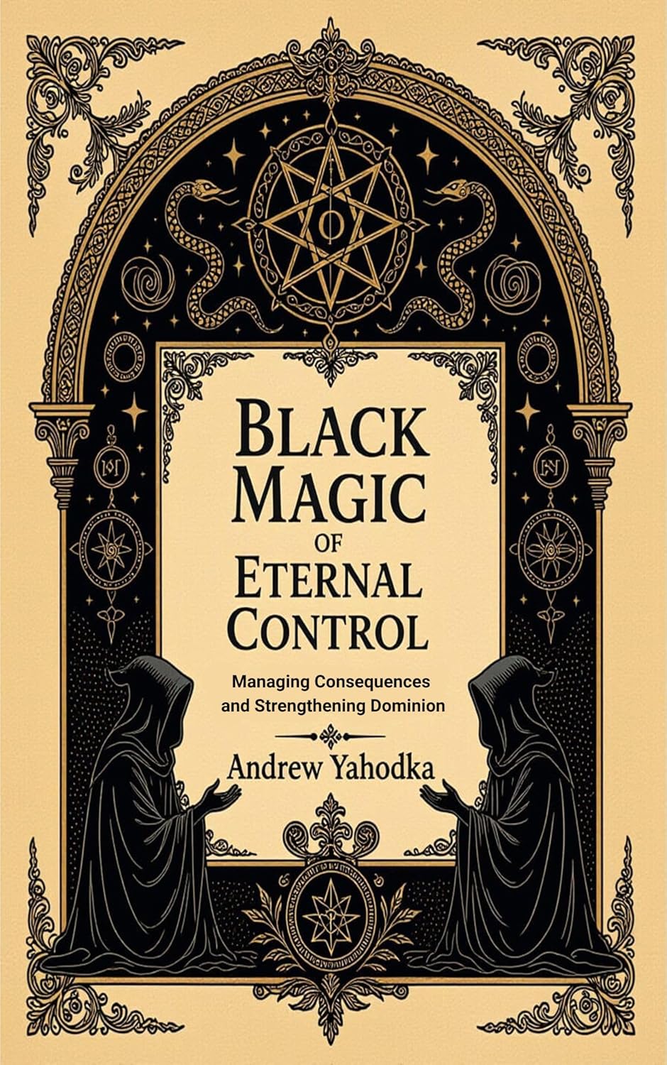 Black Magic of Eternal Control: Managing Consequences and Strengthening Dominion (Black Magic: The Art of Absolute Power Book 5)      Kindle Edition