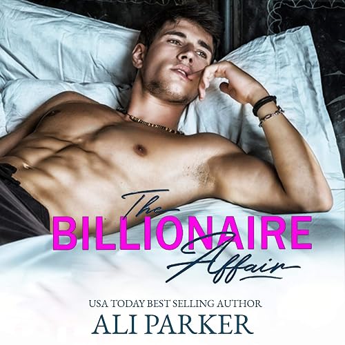 The Billionaire Affair: A Billionaire Bad Boy Rom Com